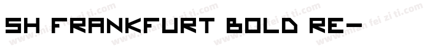 Sh FrankFurt Bold Re字体转换